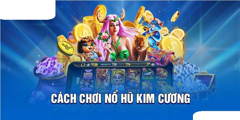 Luật chơi Nổ Hũ Kim Cương mà người mới cần biết 
